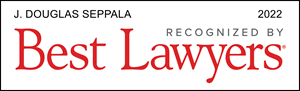 Recognized by Best Lawyers (2022) -  J. Douglas Seppala